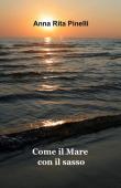Come il mare con il sasso - Anna R. Pinelli 9788891066657