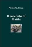 Il racconto di Mattia - Marcello Amico 9788891068439