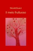 Il melo fruttuoso - Nicolò Gueci 9788891071224
