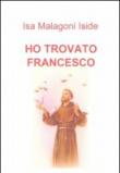 Ho trovato Francesco - Isa Malagoni 9788891071446