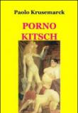 Porno kitsch - Krusemarck Paolo 9788891083937