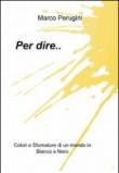 Per dire - Perugini Marco 9788891087812