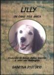Lilly. Un cane per amica - Sabrina Pistorio 9788891104939