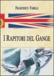 I rapitori del Gange - Francesco Fabilli 9788891105127