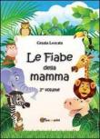 Le fiabe della mamma vol.2 - Grazia Leocata 9788891117076