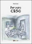Per puro caso - Paolo Leto 9788891120823