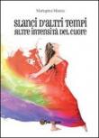 Slanci d'altri tempi. Altre intensità del cuore - Marcia Mariapina 9788891121448