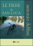 Le fiere di San Luca - Antonio Delfini 9788891133694