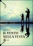 Il vento nella testa - Mario Bianco 9788891137753