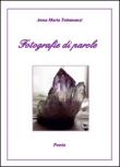 Fotografie di parole - Anna M. Tettamanzi 9788891140555
