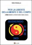 Per la libertà della mente e del corpo - Piromallo Piero 9788891151544
