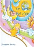 Un bimbo del cielo - Bruno Giuseppina 9788891152428
