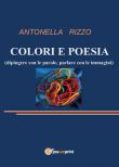 Colori e poesia - Antonella Rizzo 9788891153296