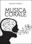 Musica corale. Raccolta di brani trascritti e rielaborati per «coro polifonico» a 4 voci miste - Gianluca Emerico 9788891165114