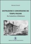 Distruzione e conversione dei templi pagani - Manuela Simeoni 9788891171795
