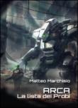 La lista dei probi. A.R.C.A. - Matteo Marchisio 9788891181909