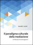 Il paradigma culturale della mediazione - Mauro Julini 9788891182043