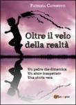 Oltre il velo della realtà - Catenuto Patrizia 9788891192271