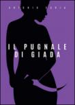Il pugnale di giada - Antonio Caria 9788891198211