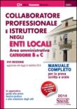 Collaboratore professionale e istruttore negli enti locali. Area amministrativa. Categorie B e C. Manuale completo per la prova scritta e orale - aa.vv. 9788891402387