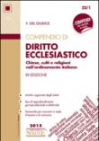 Compendio di Diritto Ecclesistico: Chiese, culti e religioni nell'ordinamento italiano • Analisi ragionata degli istituti • Box di approfondimento giurisprudenziale ... più ricorrenti in sede d'esame o di concorso - del Giudice, Federico 9788891406941