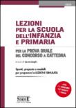Lezioni per la scuola dell'infanzia e primaria. Per la prova orale del concorso a cattedra - L. Longhi 9788891411259