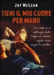 Tieni il mio cuore per mano (Life) - McLean Jay 9788891524409