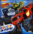 Colori in pista! Blaze e le mega macchine. Ediz. illustrata -  9788891524744