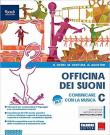 Officina dei suoni. Con e-book. Con espansione online. Vol. C - Deriu Rosalba, Ventura Marco, Agostini Roberto 9788891543691