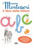IL MIO GRANDE LIBRO DELLE LETTERE. I MIEI LIBRI MONTESSORI - Aa.Vv. 9788891580160