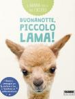 Buonanotte, piccolo lama! A nanna con il tuo cucciolo. Ediz. a colori -  9788891584175