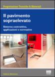 Il pavimento sopraelevato. Sistema costruttivo, applicazioni e normative - Matterazzo Umberto 9788891608963