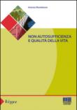 Non autosufficienza e qualità della vita - Antonio Monteleone 9788891610287