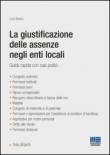 La giustificazione delle assenze negli enti locali. Guida rapida con casi pratici - Livio Boiero 9788891610461