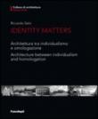 Identity matters. Architettura tra individualismo e omologazione-Architecture between individualism and homologation - Riccardo Salvi 9788891706553