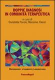 Doppie diagnosi in comunità terapeutica - Peroni Donatella, Clerici Massimo, VV. AA. 9788891709073