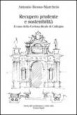 Recupero prudente e sostenibilità. Il caso della Certosa Reale di Collegno - Besso-Marcheis Antonio 9788891710710