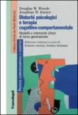 Disturbi psicologici e terapia cognitivo-comportamentale. Modelli e interventi clinici di terza generazione - S. Stefanini, R. Anchisi, Douglas W. Woods, Jonathan W. Kanter 9788891725547