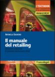 Il manuale del retailing. Strumenti e tecniche di gestione del business retail - Antonella Salvatore 9788891728364