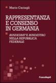 Rappresentanza e consenso in Germania. «Bundesrat» e «Bundestag» nella Repubblica federale - Caciagli Mario 9788891743992