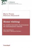 Home visiting. Un modello innovativo di prevenzione del maltrattamento infantile - Maria Teresa Pedrocco Biancardi 9788891778970