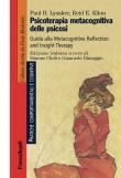 Psicoterapia metacognitiva delle psicosi. Guida alla Metacognitive Reflection and Insight Therapy - Paul H. Lysaker, Reid E. Klion 9788891780256