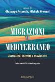 Migrazioni nel Mediterraneo. Dinamiche, identità e movimenti -  9788891781307