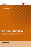 Rischio sanitario. Disegno di un modello organizzativo ai sensi della Legge n. 24/2017 - Fidelia Cascini 9788891787040