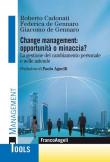 Change management: opportunità o minaccia? La gestione del cambiamento personale e nelle aziende - Roberto Cadonati, Federica DeGennaro, Giacomo DeGennaro 9788891789693