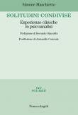 Solitudini condivise. Esperienze cliniche in psicoanalisi - Simone Maschietto 9788891799296
