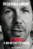 Cholo. Metodo per vincere (El) - Diego Simeone 9788891800893