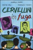 Cervellini in fuga - Migli Martino, Sanzini Gabriele, Taranto Francesco 9788891804693