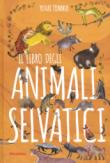 Il libro degli animali selvatici - Zommer Yuval 9788891810717