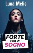 Forte come un sogno - Luna Melis 9788891828736
